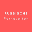 Russische Pornoseiten 2024 ⛔️ Die Besten hier finden